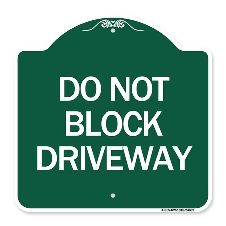 Signmission Designer Series Sign-Do Not Block Driveway, Green & White Aluminum Sign, 18" x 18", GW-1818-24632 A-DES-GW-1818-24632